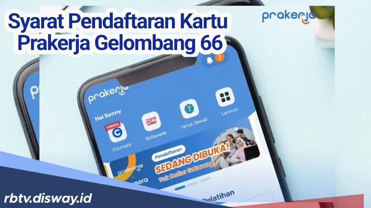 Catat! Ini 5 Syarat Pendaftaran Kartu Prakerja Gelombang 66, Persiapkan Diri Kamu 