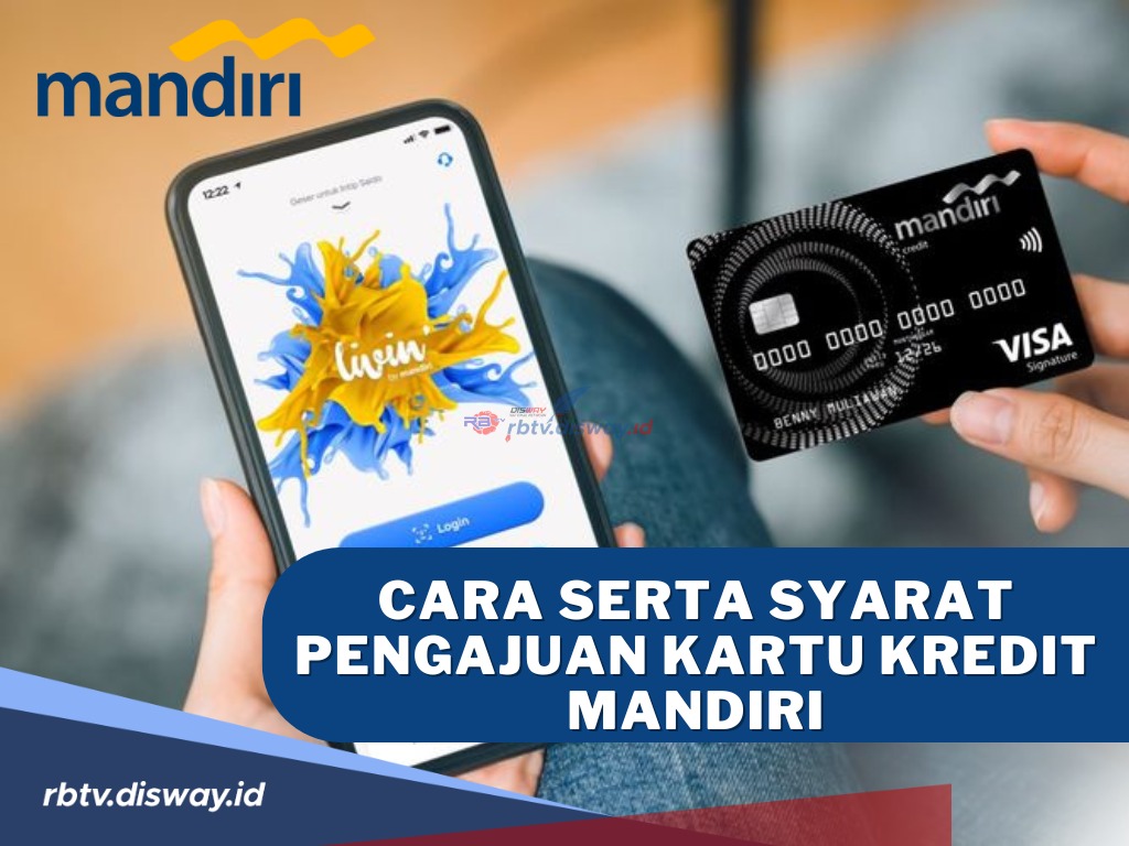 Ingin Punya Kartu Kredit Mandiri? Begini Cara serta Syarat Pengajuan Kartu Kredit Mandiri