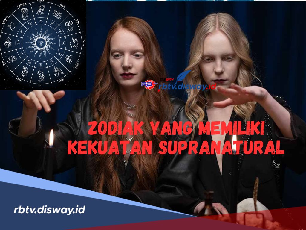 Hati-hati dengan Zodiak Ini! Berikut 4 Zodiak yang Konon Memiliki Kekuatan Supranatural