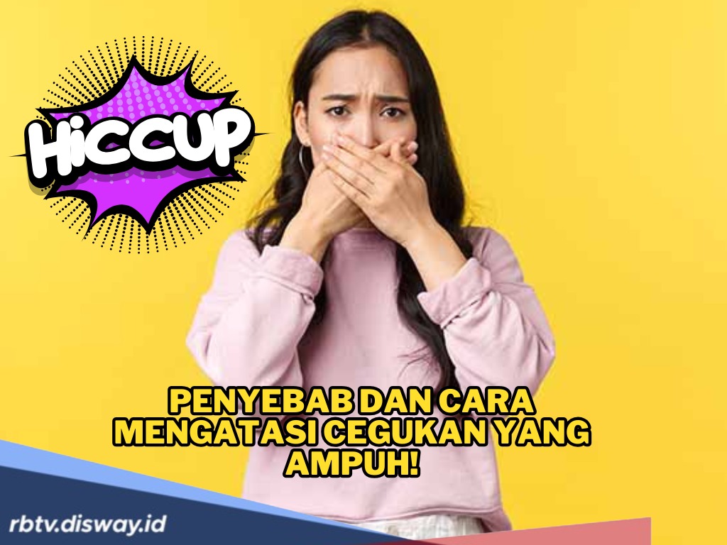 Kesal Cegukan Tidak Berhenti? Oh Ternyata Ini Penyebab dan Cara Mengatasi Cegukan yang Ampuh