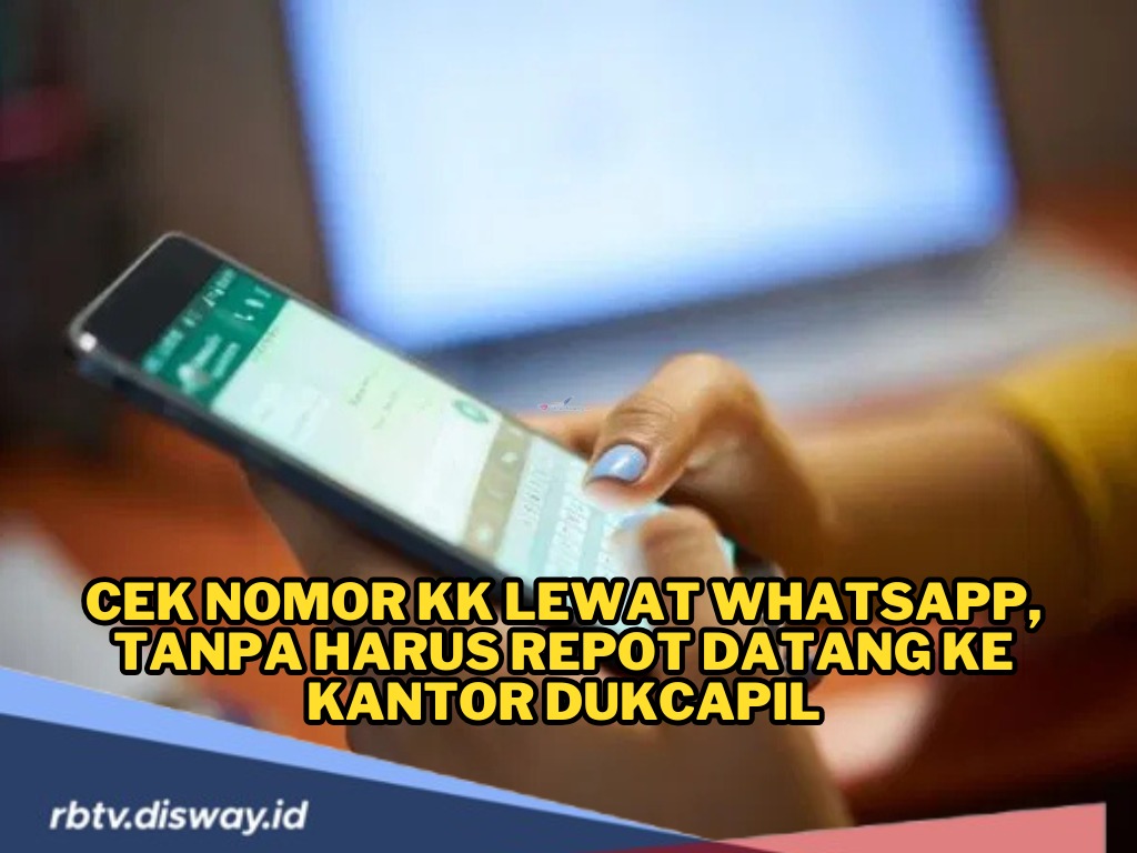 Cara Mengecek Nomor KK Lewat WhatsApp dan Medsos Resmi Dukcapil