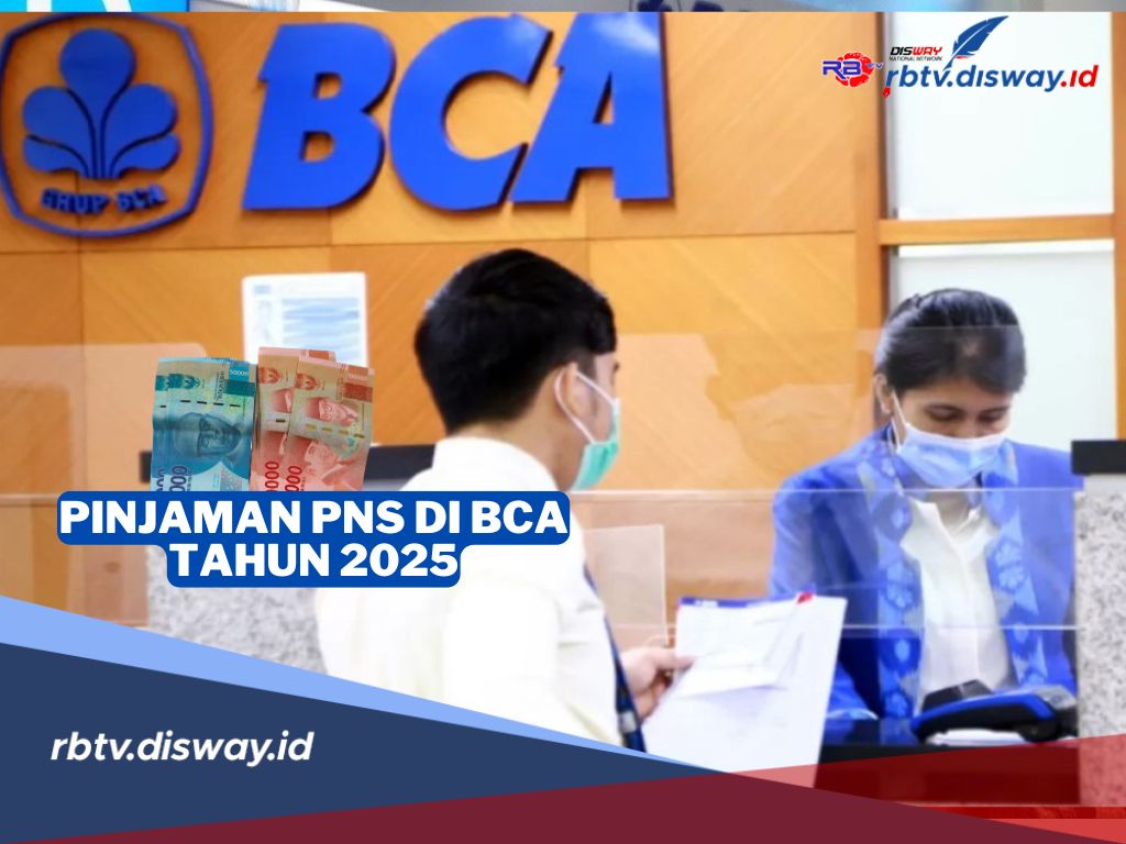Cara Mengajukan Pinjaman PNS di BCA Tahun 2025, Lengkapi Syaratnya Berikut