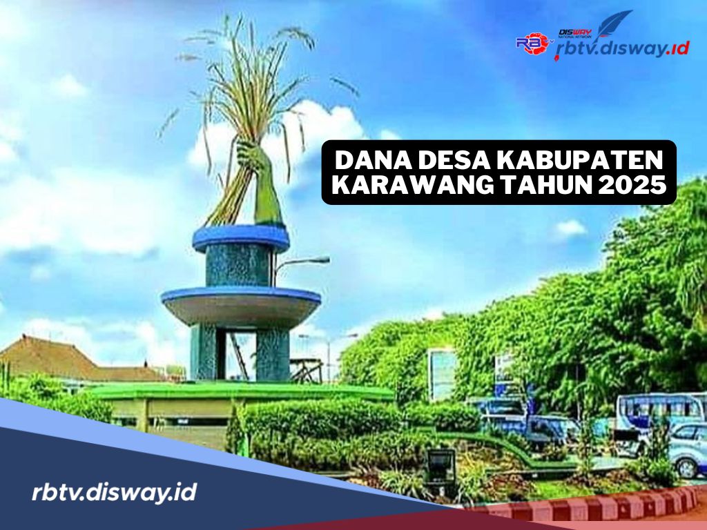 Tabel DANA Desa Kabupaten Karawang 2025, Ini Rincian Dana untuk 297 Desa