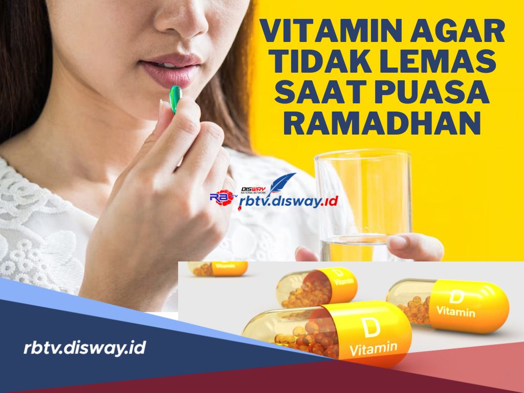 Rekomendasi Vitamin agar Badan Tidak Lemes saat Puasa Ramadhan
