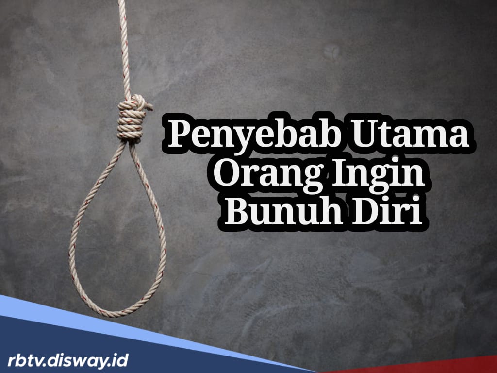 Selain Putus Asa, Ini Penyebab Utama Orang Ingin Bunuh Diri