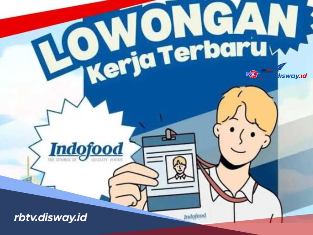 Posisi, Syarat dan Kualifikasi Lowongan Kerja Terbaru di Indofood Tahun 2024