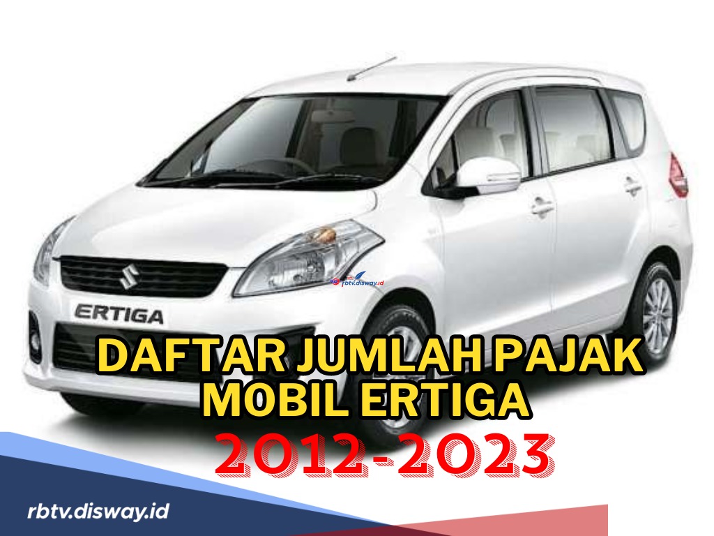 Daftar Biaya Pajak Mobil Ertiga Tahun 2012 hingga 2023, Siapkan Uang Segini