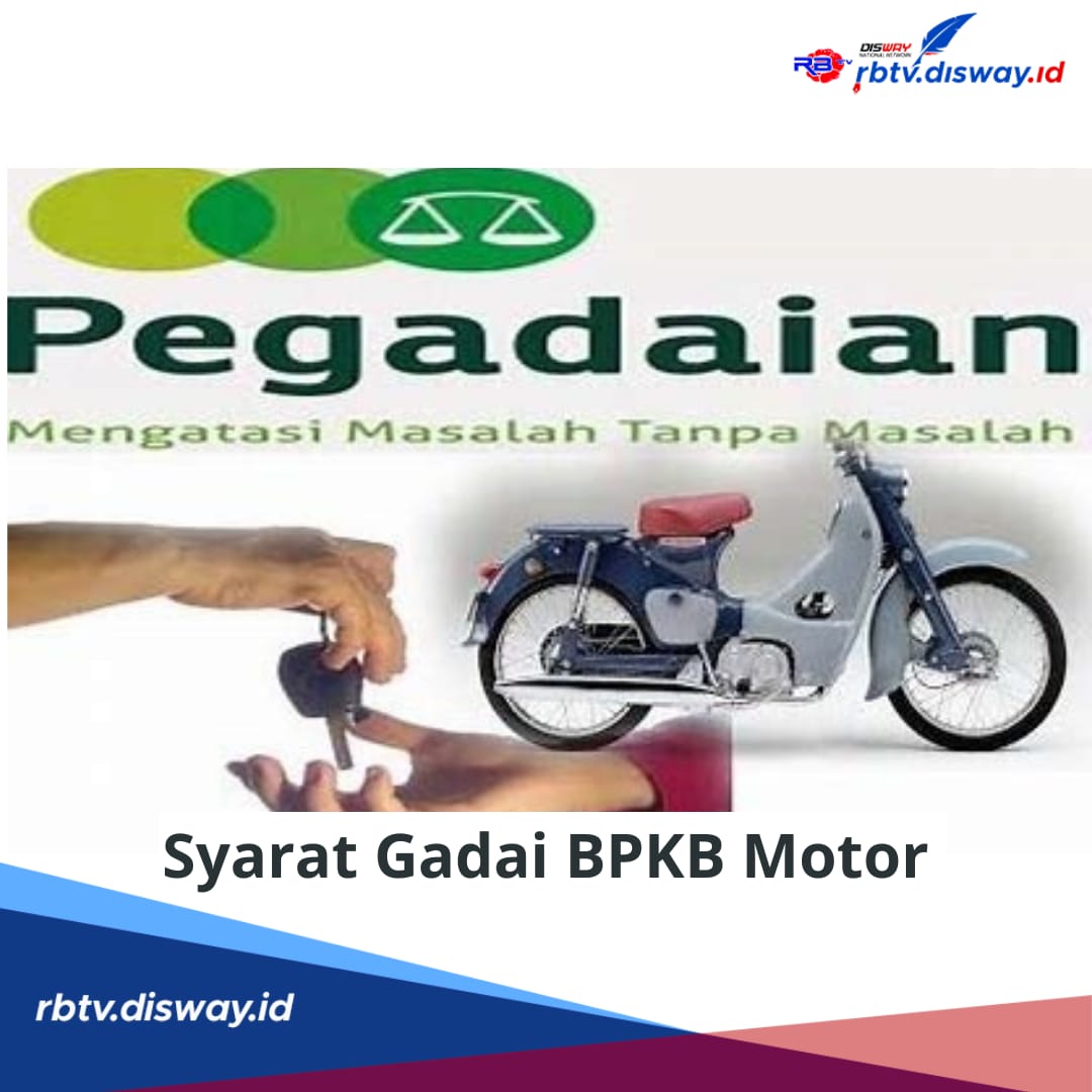 Solusi Dana Cepat, Begini Syarat Gadai BPKB Motor di Pegadaian, Bisa Dapat Pinjaman Rp 100 Juta