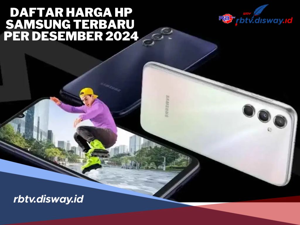 Daftar Harga HP Samsung Terbaru Per Desember 2024, Mulai Rp 1 Jutaan 