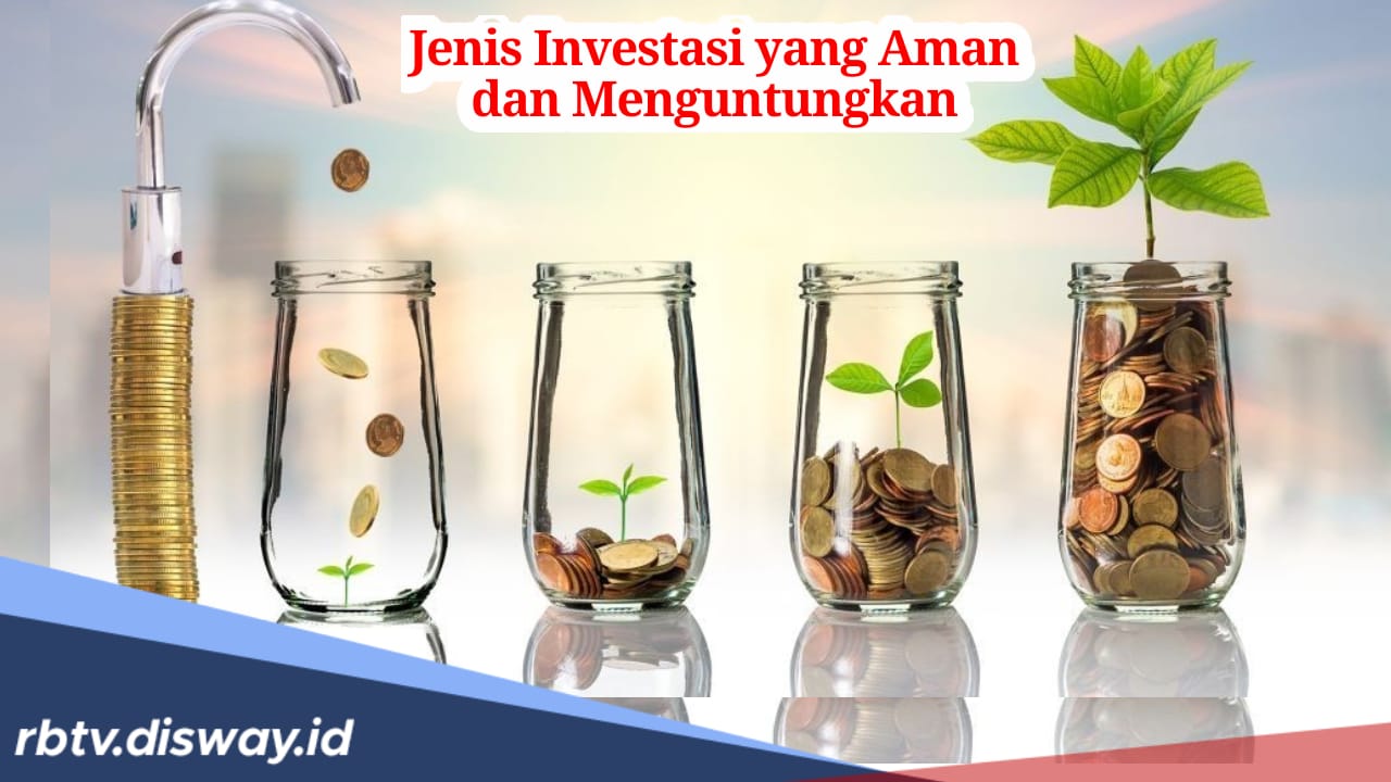 5 Jenis Investasi yang Aman dan Menguntungkan, Tertarik Coba Salah Satunya?