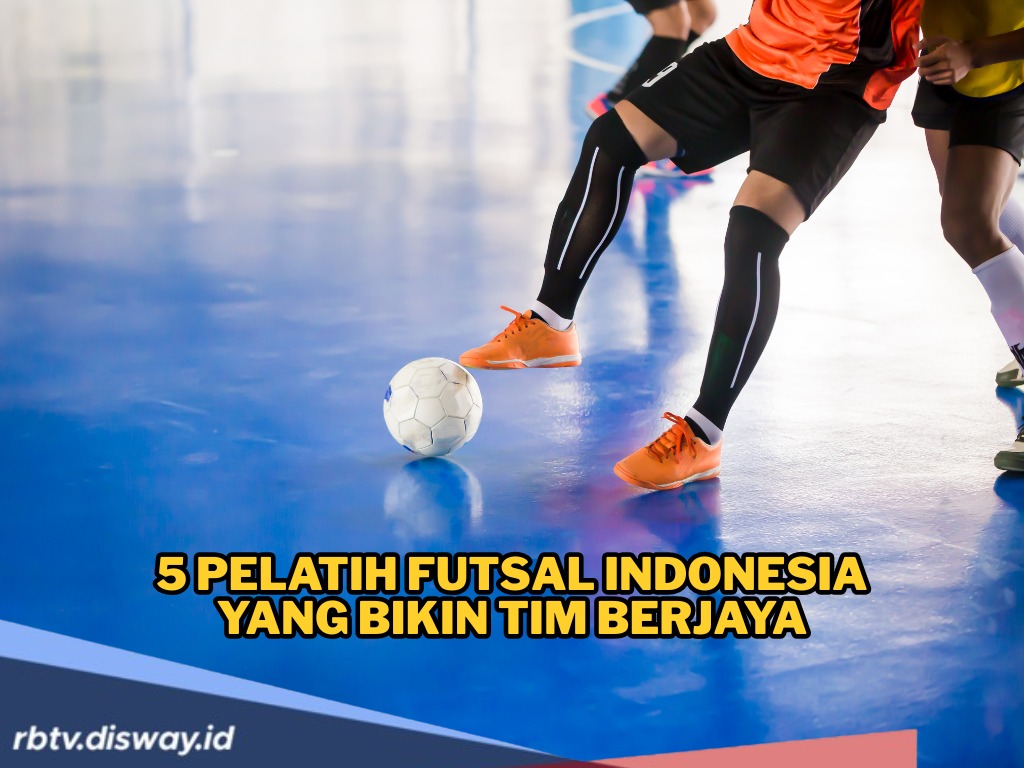 5 Pelatih Futsal Indonesia yang Bikin Tim Berjaya, Punya Strategi Cerdas-Inspirasi Luar Biasa
