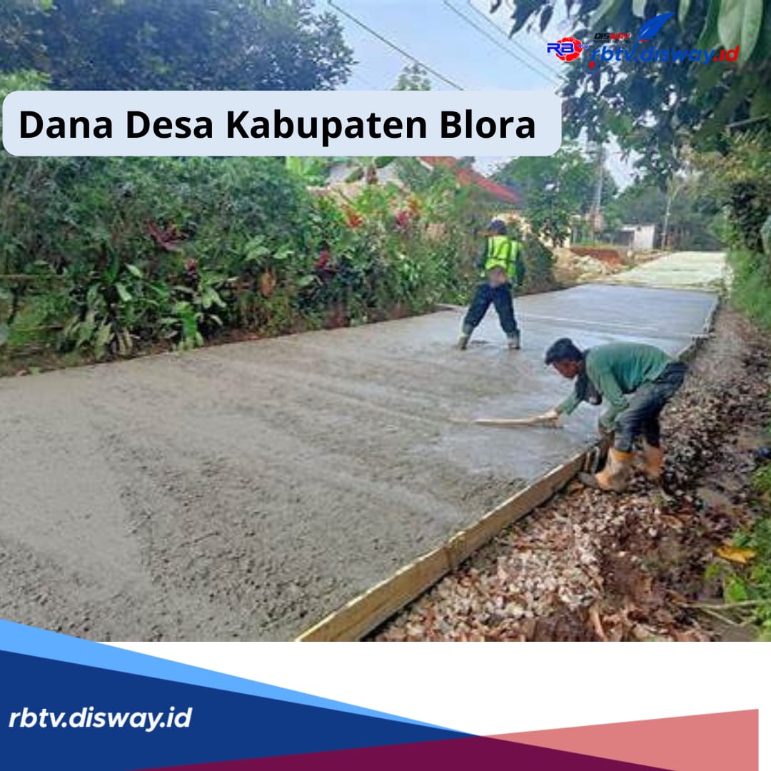 Rincian Lengkap Dana Desa 2024 untuk 271 Desa di Kabupaten Blora, Desa Mana yang Terima Anggaran Rp 2 M