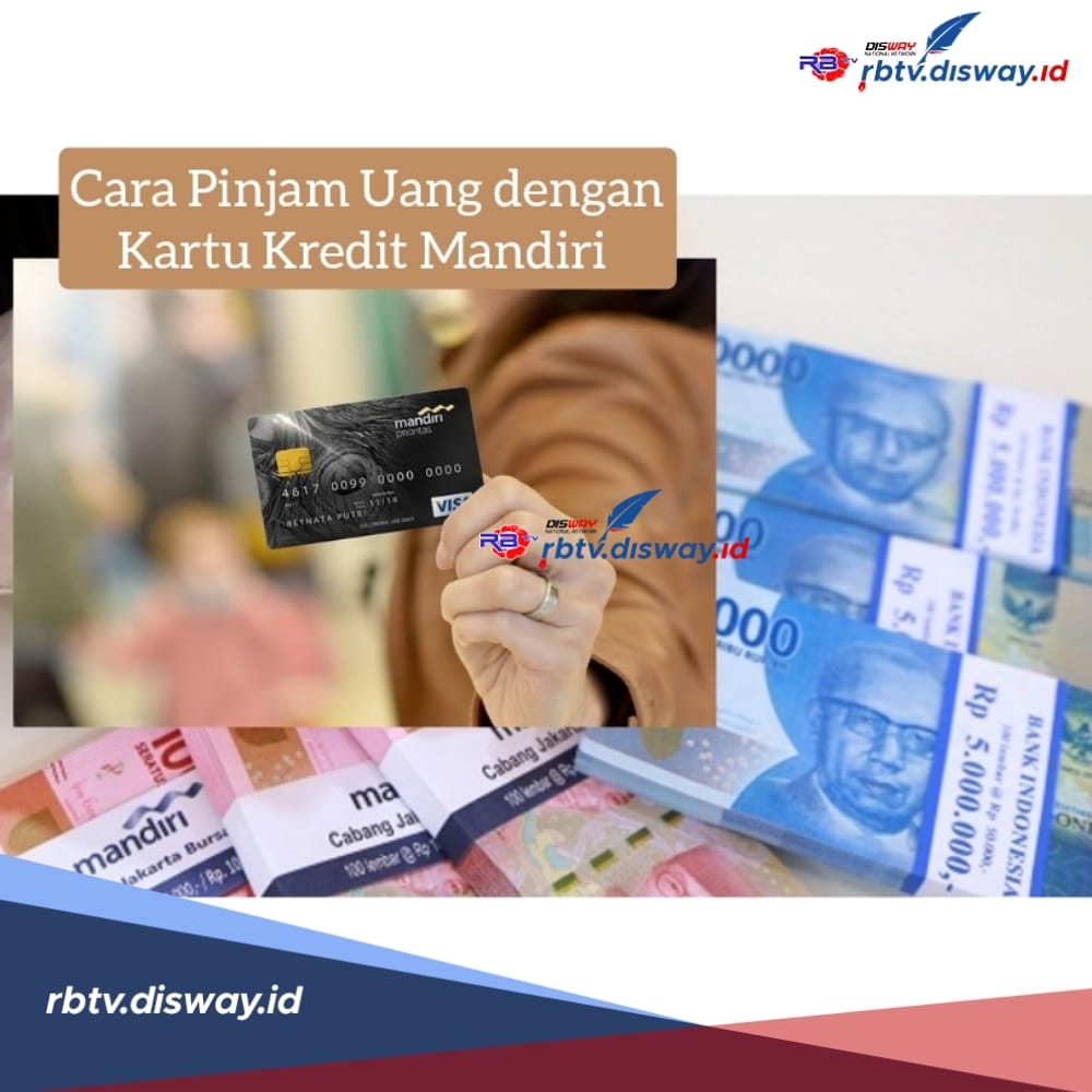 Cara Pinjam Uang dengan Kartu Kredit Mandiri, Pinjaman Rp 10 Juta Cicilan hanya Rp160  Ribuan