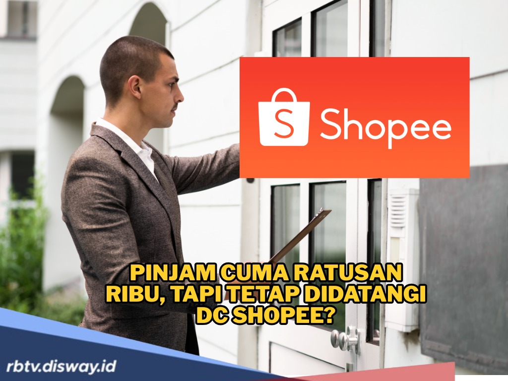 Pinjam Cuma Ratusan Ribu, tapi Tetap Didatangi DC Shopee? Begini Cara Menghindarinya 