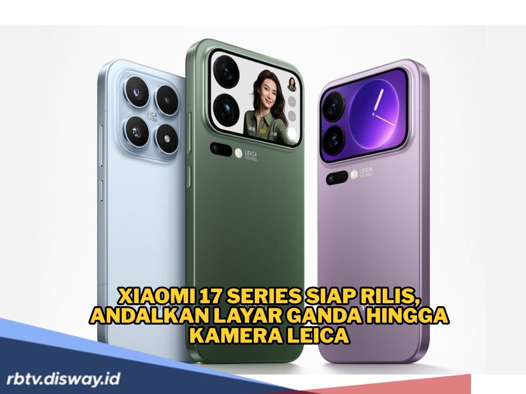 Andalkan Layar Ganda hingga Kamera Leica, Xiaomi 17 Series Digadang-gadang Bakal Eksis di Pasar Global
