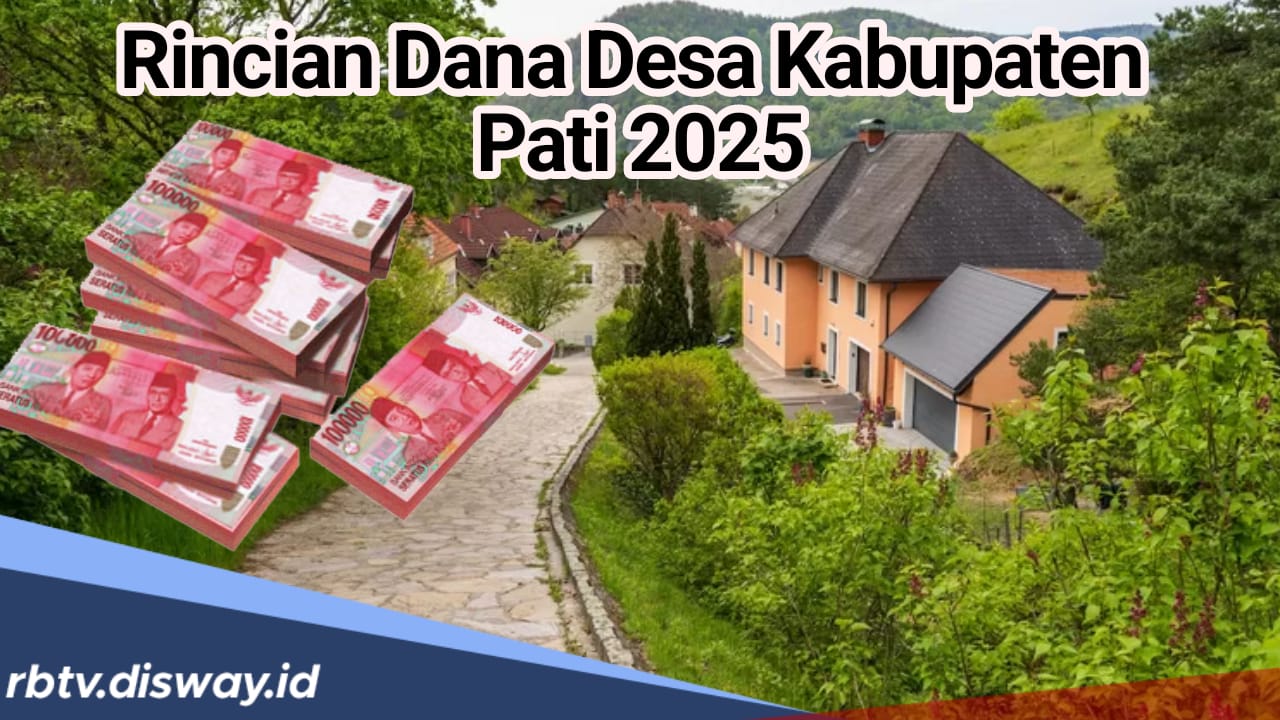 Rincian Dana Desa di Kabupaten Pati Tahun 2025, Segini Anggaran yang Diterima Tiap Desa 