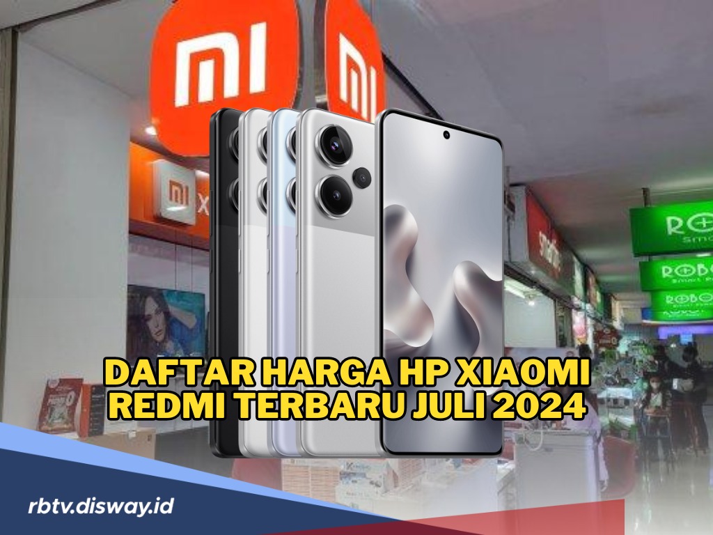 Tabel Harga HP Xiaomi Redmi Terbaru Juli 2024 dan Harga Redmi Note 13 Keluaran Terbaru