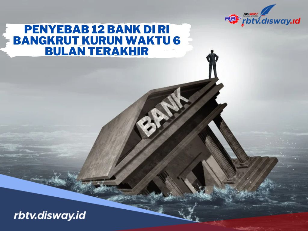 Terungkap! Ini Penyebab 12 Bank di RI Bangkrut Kurun Waktu 6 Bulan Terakhir