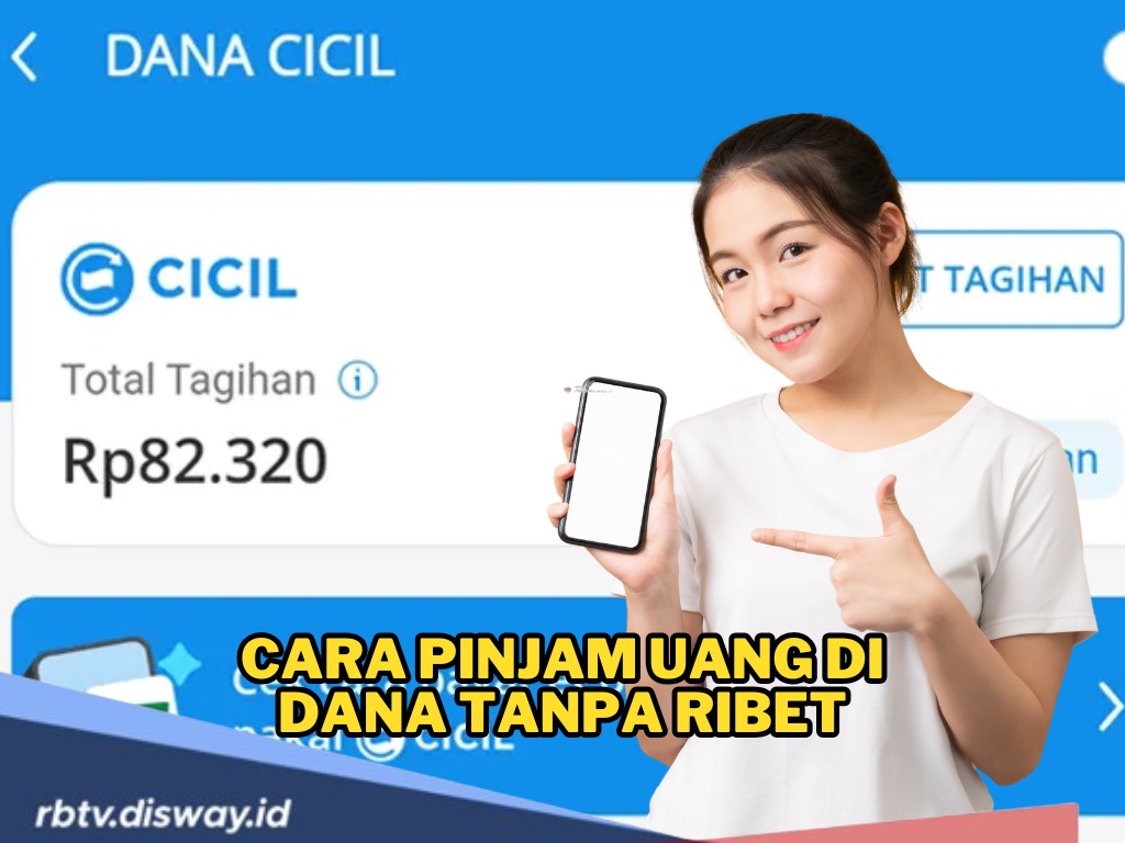 Cara Ajukan Pinjam Uang di DANA Cicil, Bisa Dicicil hingga 12 Bulan