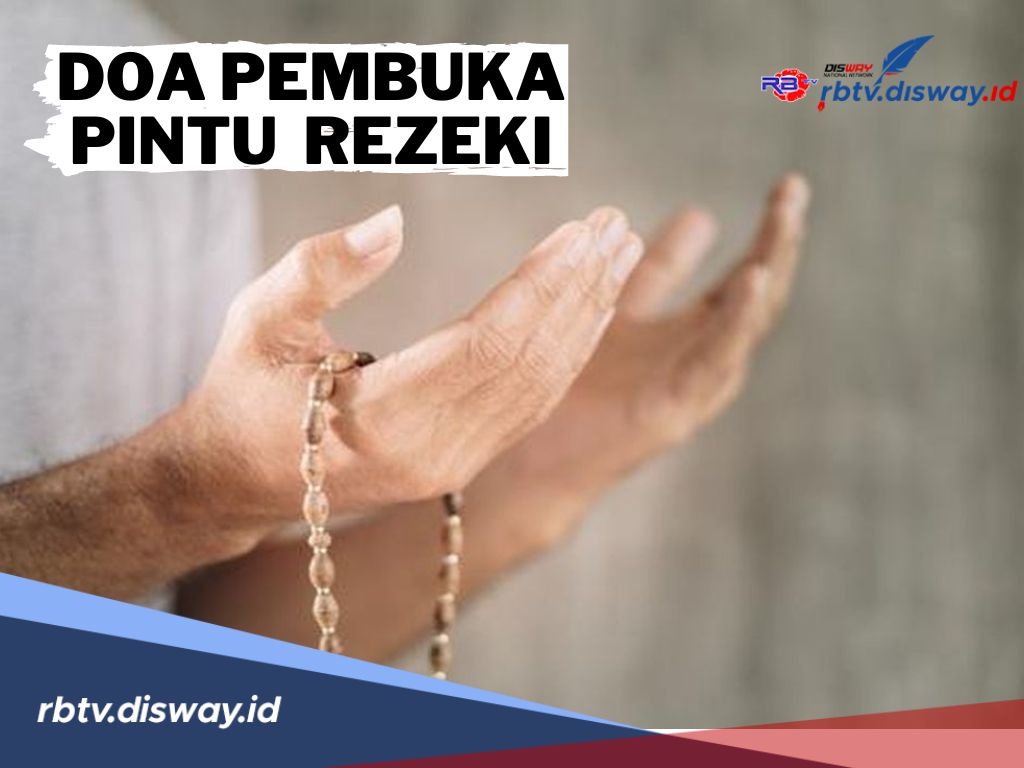 Catat dan Amalkan! Ini Doa dan Dzikir Pembuka Pintu Rezeki, InsyaAllah Lancar