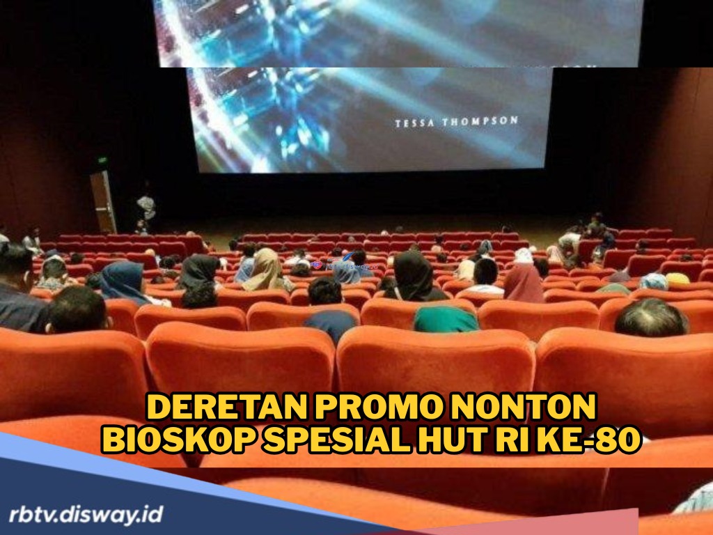 Gebyar HUT RI, Ada Promo Nonton Bioskop, Nonton Hemat Dompet Aman