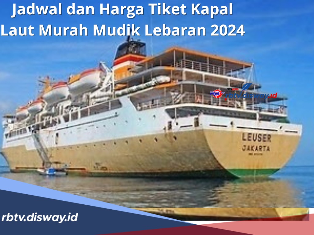 Jadwal dan Harga Tiket Kapal Laut Murah untuk Mudik Lebaran 2024, Begini Cara Pemesanan Tiketnya