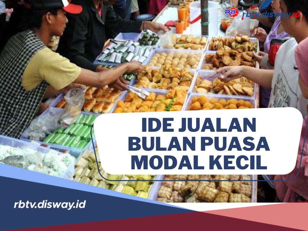 Patut Dicoba, Jalani Ibadah Puasa Sambil Buka Usaha, Ini 10 Ide Jualan dengan Modal Kecil