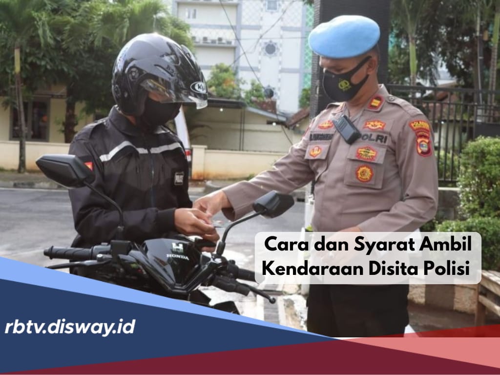 Jangan Bingung, Begini Cara Ambil Kendaraan yang Disita Polisi karena Tilang, Ini Syaratnya