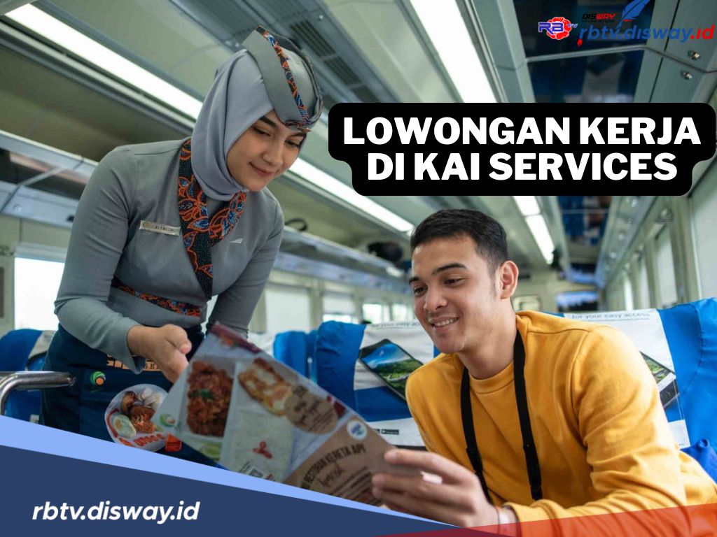 Ayo Lamar! PT KAI Services Buka Lowongan Kerja, Ini Posisi hingga Cara Daftar