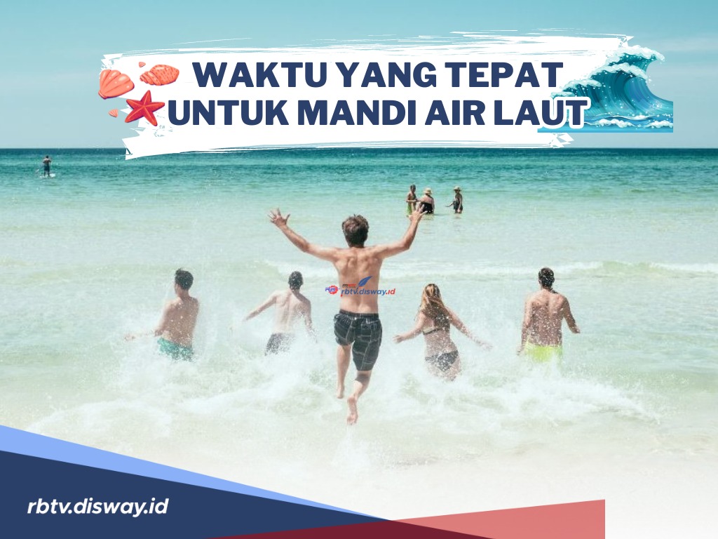 Kapan Waktu yang Tepat untuk Mandi Air Laut? Begini Anjuran Para Ahli agar Terhindar Dampak Negatif