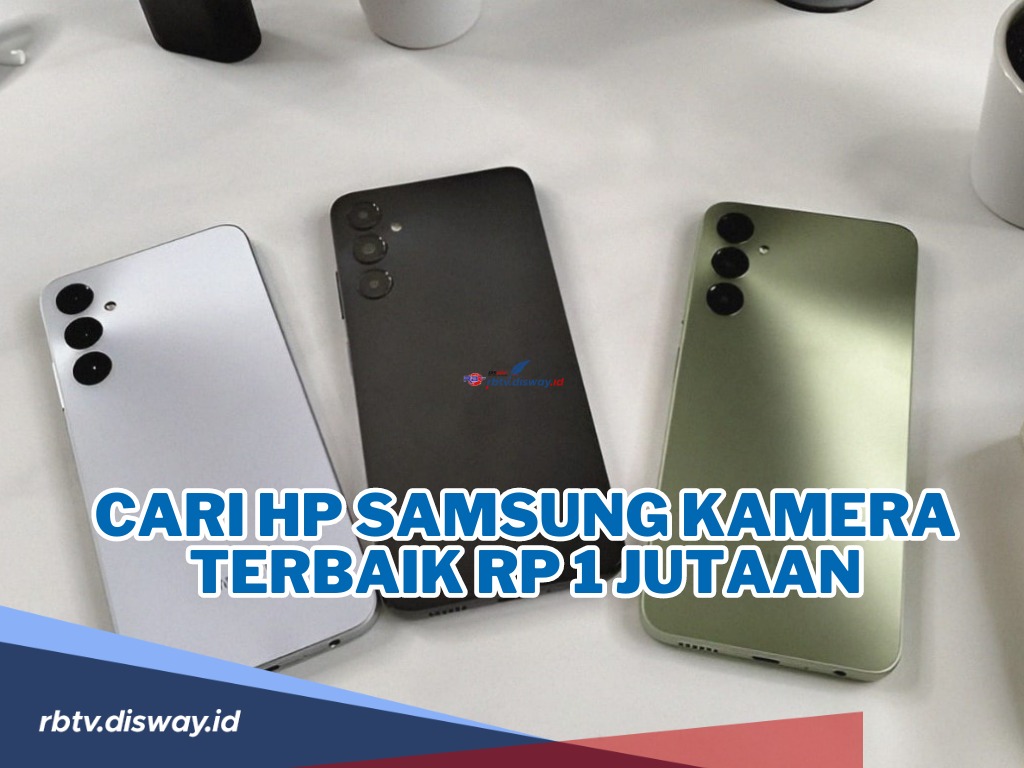 Cari Hp Samsung Kamera Terbaik Rp 1 jutaan?  Berikut Daftar 6 Hp Samsung dengan Kamera Terbaik di 2024