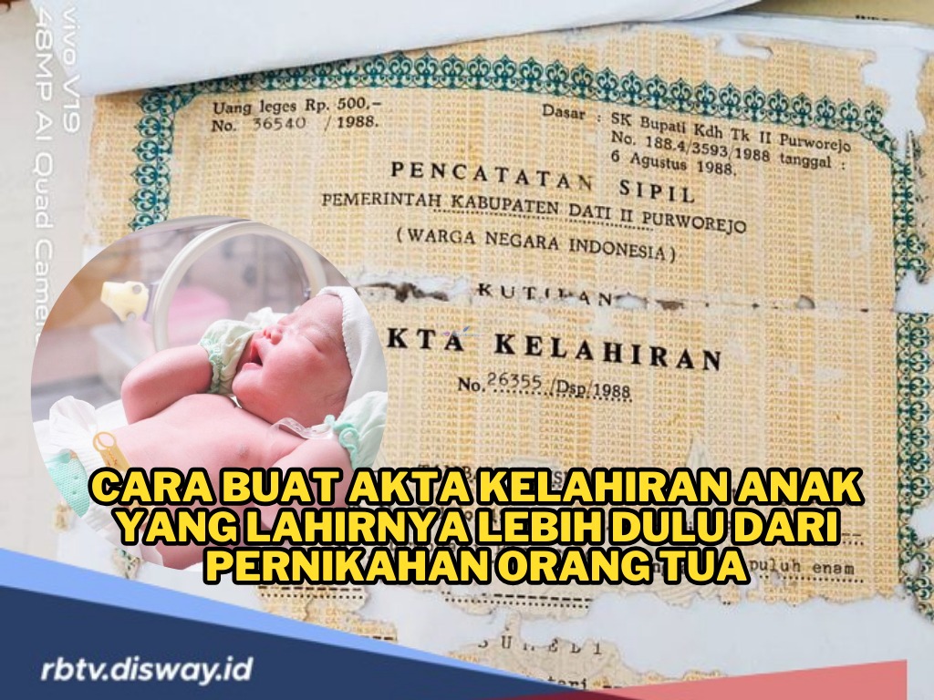 Simak, Begini Cara Buat Akta Kelahiran Anak yang Lahirnya Lebih Dulu dari Pernikahan Orang Tua