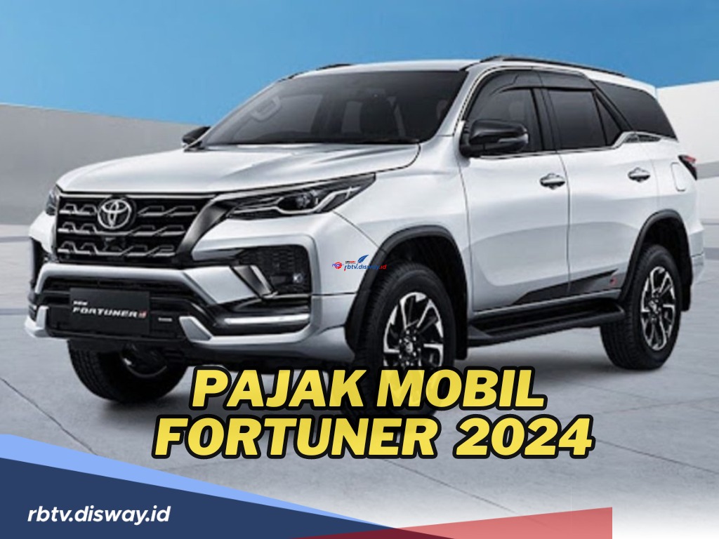 Berapa Pajak Mobil Fortuner? Berikut Daftar Pajak Mobil Fortuner Sesuai dengan Tahun Keluarannya