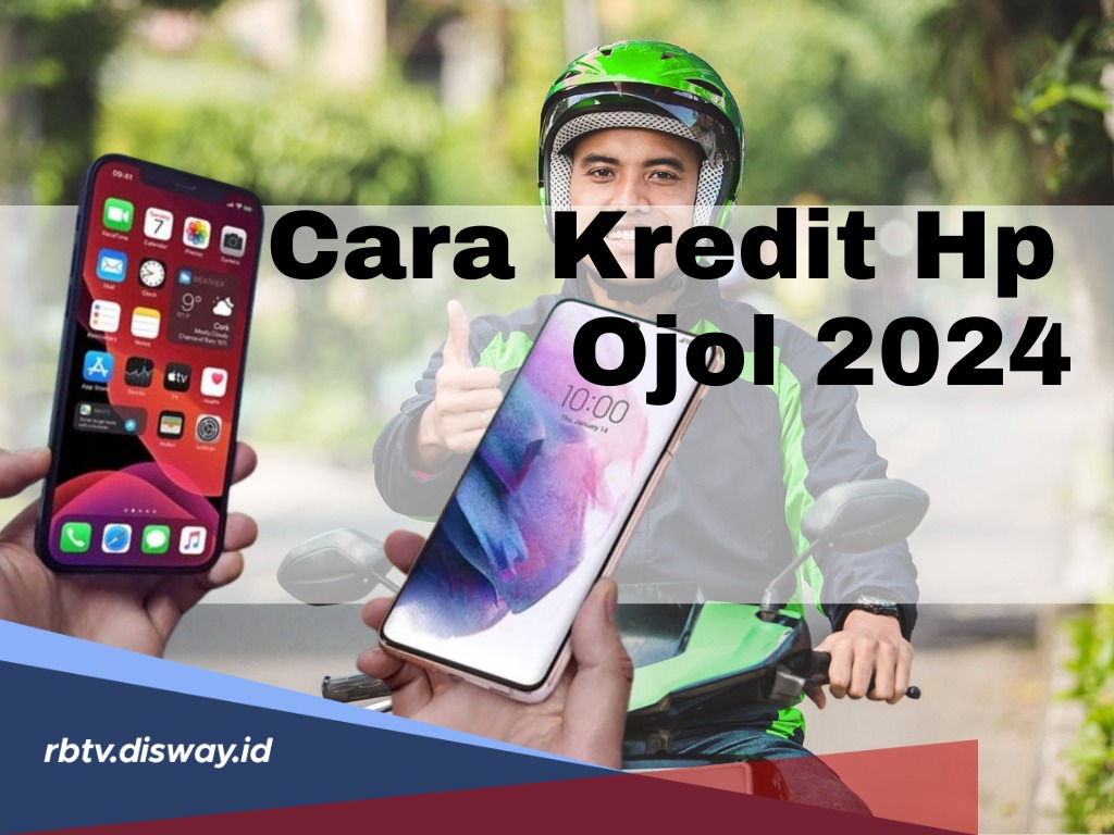 Gunakan 5 Pinjol Resmi OJK Sebagai Cara Mudah Kredit HP untuk Ojol 2024, Syaratnya RIngan dan Langsung Cair