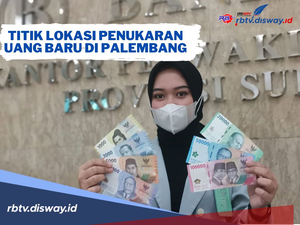 Berikut Jadwal dan Titik Lokasi Penukaran Uang Baru di Palembang, Jangan Sampai Ketinggalan