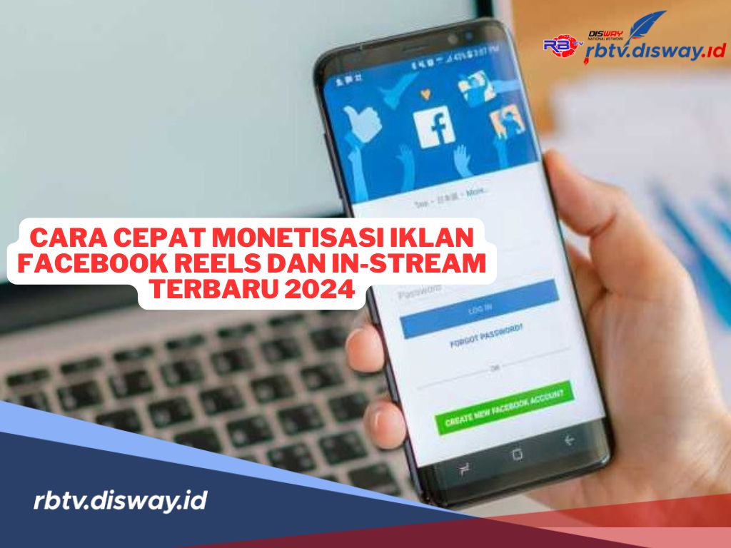 4 Cara Cepat Monetisasi Iklan Facebook Reels dan In-Stream Terbaru 2024, Cuan Tambahan