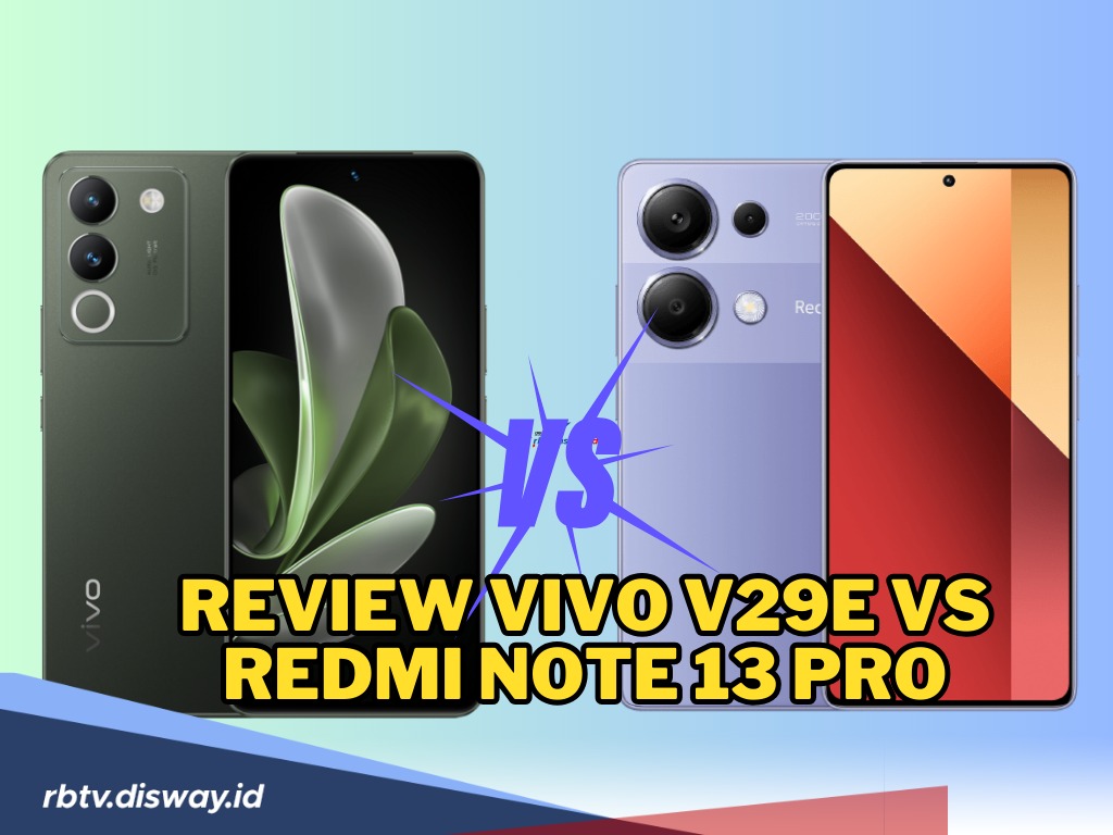 Pertarungan Sengit HP  Rp3 Jutaan yang Mantap, Ini Review Vivo V29e Vs Redmi Note 13 Pro, Mana yang Mantap