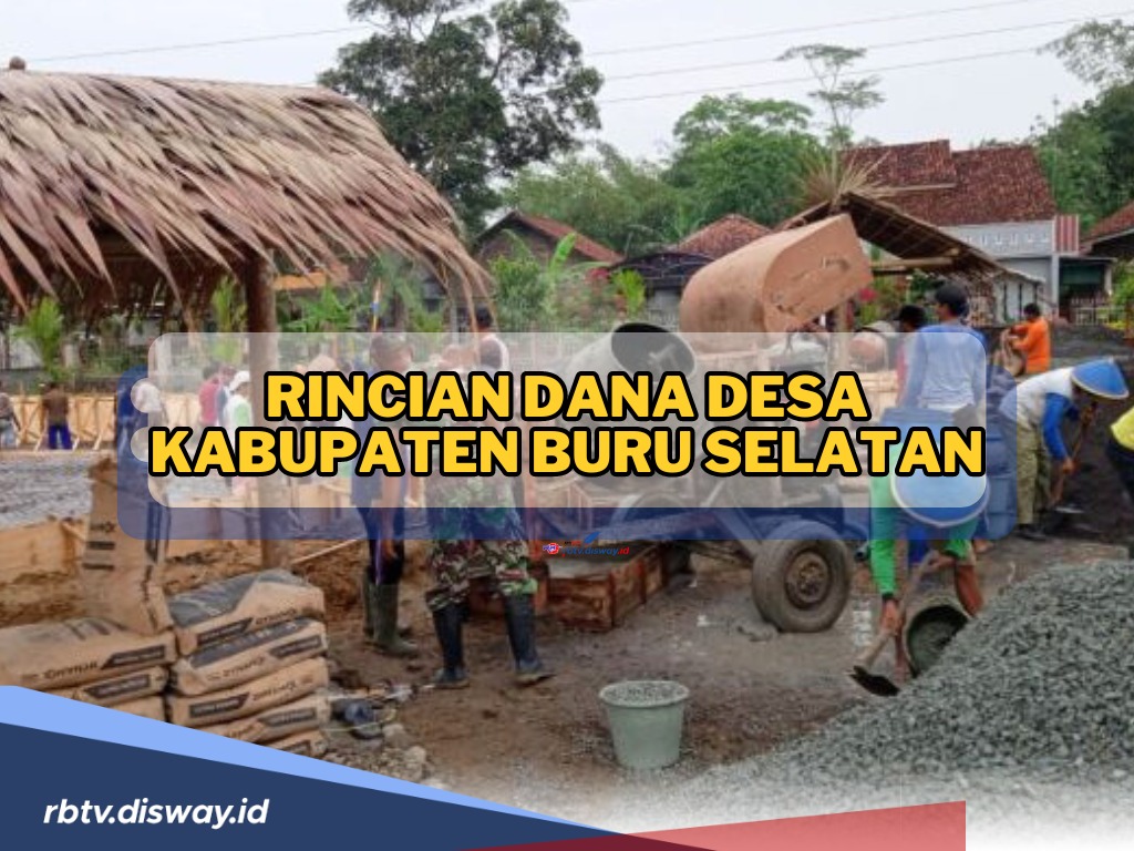 Cek di Sini Rincian Dana Desa Kabupaten Buru Selatan, Ada 10 Desa Penerima Dana Terbesar