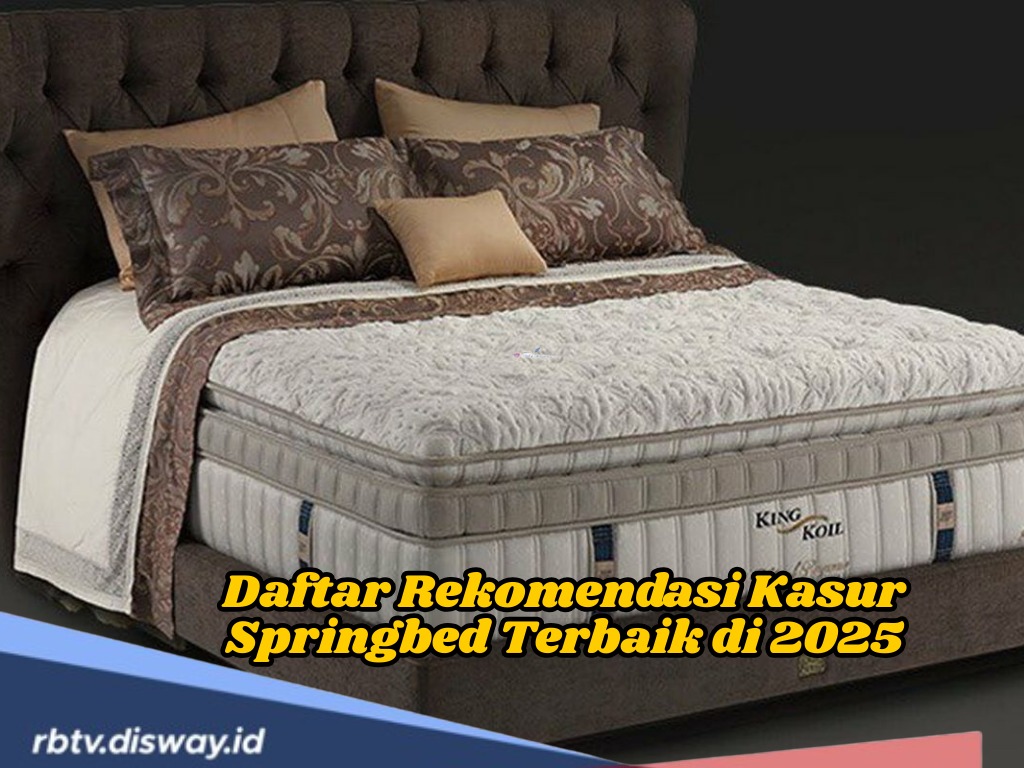 Cari Kasur Baru? Cek 5 Rekomendasi Kasur Springbed Terbaik di 2025, Siap Bikin Tidurmu Nyaman dan Pulas