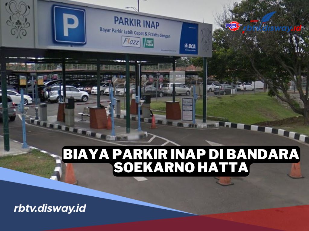 Segini Biaya Parkir Inap di Bandara Soekarno Hatta Terbaru Tahun 2025