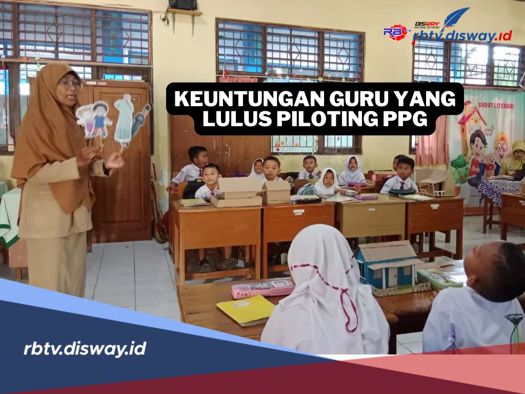 6 Keuntungan Guru yang Lulus Piloting PPG, Mulai dari Tunjangan Hingga Perlindungan Hukum