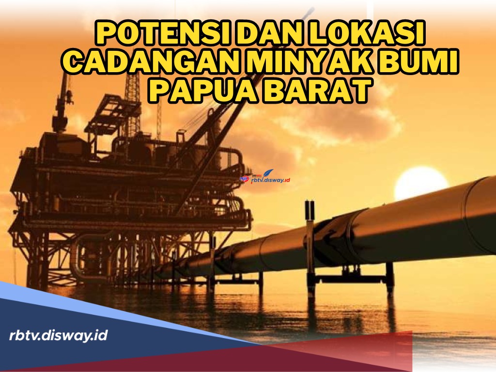 Ada Harta Karun Cair di Sorong, Yuk Intip Potensi dan Lokasi Cadangan Minyak Bumi Papua Barat