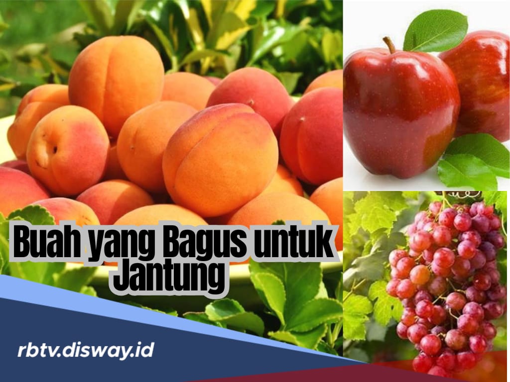 10 Buah yang Baik untuk Kesehatan Jantung, Enak dan Mudah Didapat