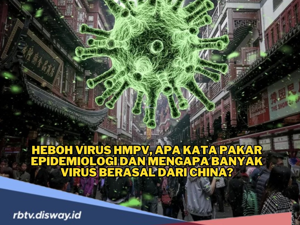 Heboh Virus HMPV, Ini Kata Pakar Epidemiologi dan Mengapa Banyak Virus Berasal dari China?