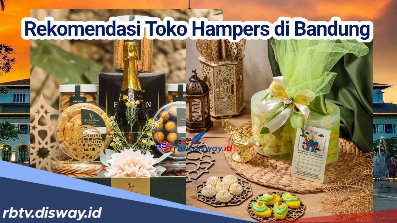 Kirim Hampers untuk yang Tersayang, Ini Tempat Jual Hampers Lebaran di Bandung, Bisa Kirim Online