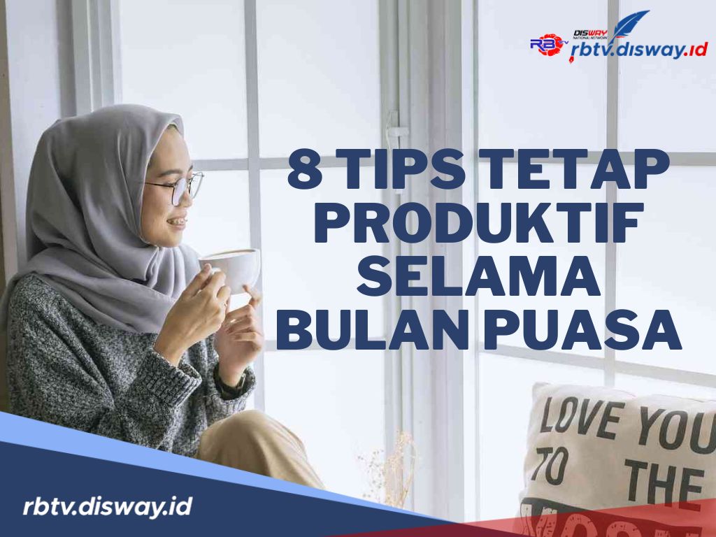 Bagaimana Caranya agar Tetap Produktif saat Puasa Ramadhan? Begini Anjurannya