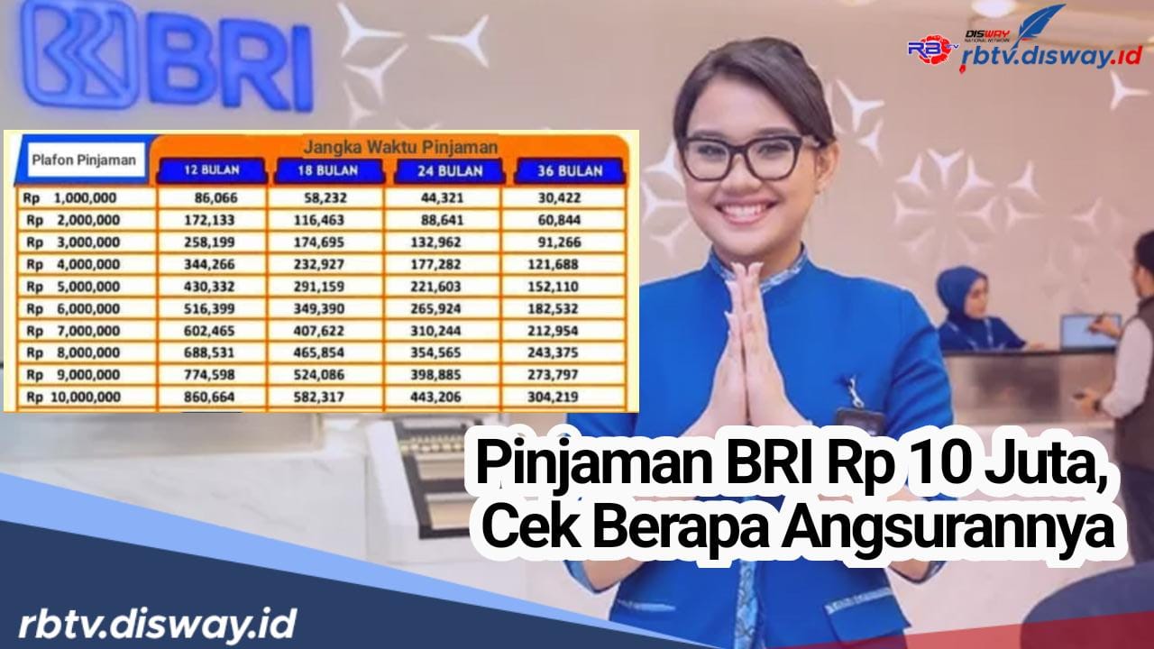 Pinjam BRI Rp 10 Juta Angsurannya Berapa? Apa Keuntungan Pinjaman dengan Tenor Panjang atau Pendek?