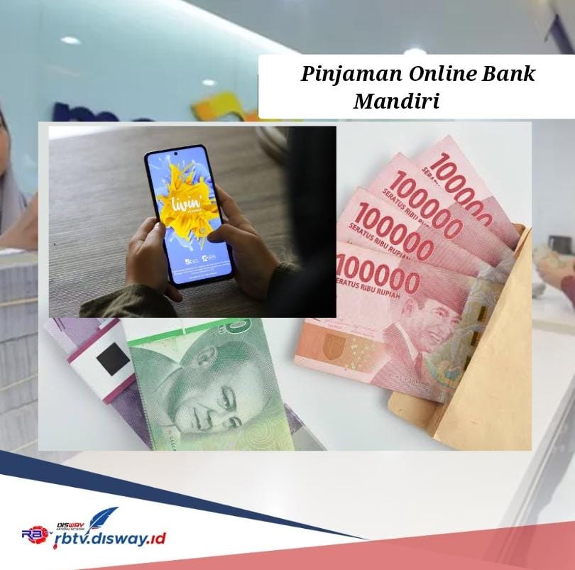 Angsuran Pinjaman Online Bank Mandiri Plafon Rp 25 Juta hanya Rp 500 Ribuan, Cair 1 Hari
