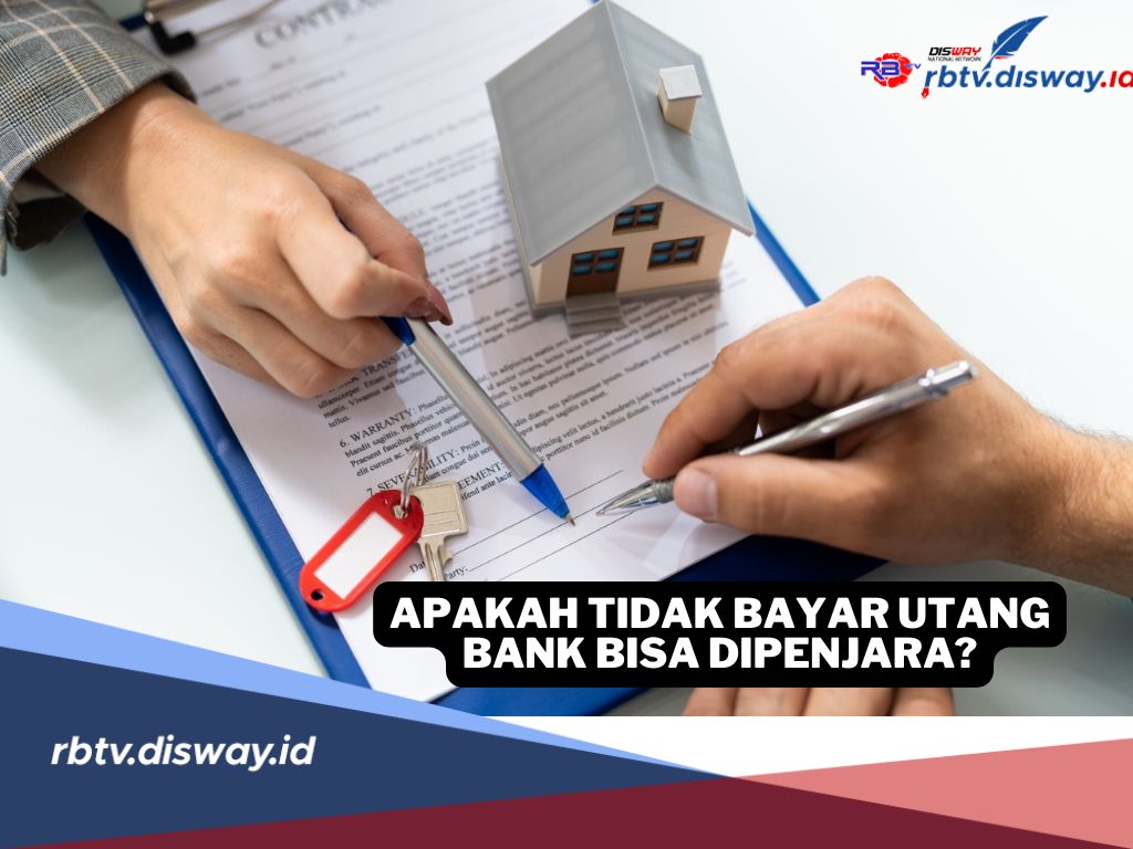 Apakah Tidak Bayar Utang Bank Bisa Dipenjara? Begini Penjelasannya