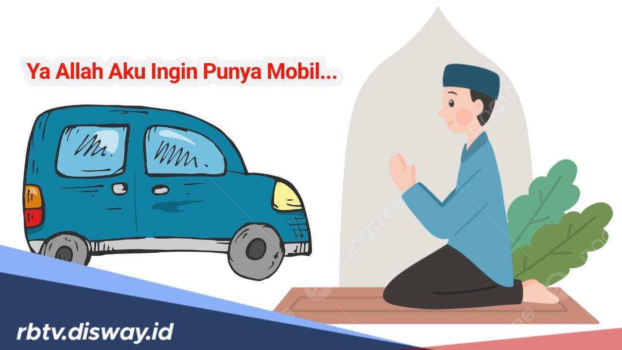 Ingin Punya Mobil? Selain Ikhtiar, Amalkan Doa Ini, InsyaAllah Terkabul